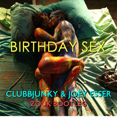 Jeremih - Birthday Sex (ClubbJunky & Joey Esser ZOUK bootleg) *FREE DOWNLOAD*
