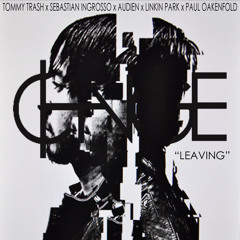 "Leaving" (Tommy Trash & Sebastian Ingrosso x Audien x Linkin Park x Paul Oakenfold)