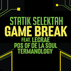 Statik Selektah - Game Break (feat. Lecrae, Pos of De La Soul & Termanology)