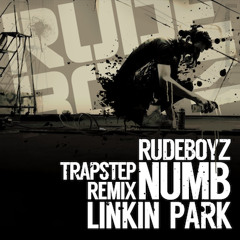 Linkin Park - Numb (RudeBoyz Trapstep Remix)