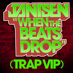 Jantsen - When The Beats Drop (TRAP VIP) [Free DL]