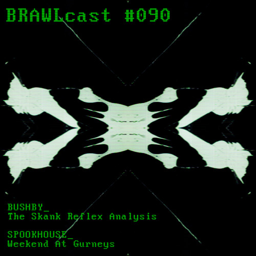 BRAWLcast090.1 Bushby - The Skank Reflex Analysis