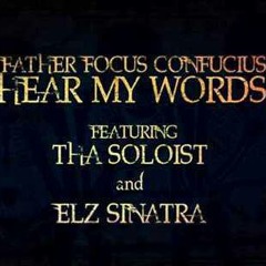Hear My Words - Father Focus Confucius (Ft. Elz Sinatra & Tha Soloist of the Dead Rabbits)