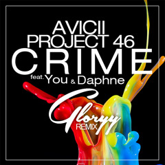 Avicii & Project 46 feat. You & Daphne - Crime(Gloryy!Remix)