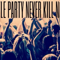 A little party never kill nobody