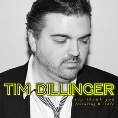 Tim Dillinger - Say Thank You ft. B.Slade