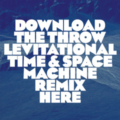 Jagwar Ma - The Throw (Levitational Time & Space Machine Remix) FREE DOWNLOAD