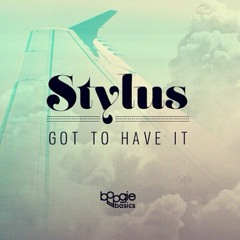 Stylus - Got To Have It