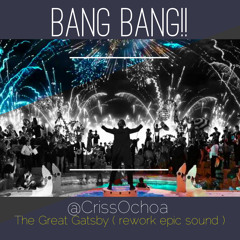 BANG BANG!! - Will.I.am - The Great Gatsby (rework epic sound) @CrissOchoa
