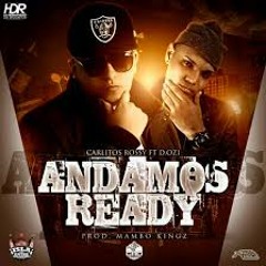 Carlitos Rossy Ft D.Ozi - Andamos Ready (Prod By Mambo Kingz)
