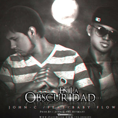 John-C Ft. Baby Flow - En La Obscuridad (Prod. by John-C)