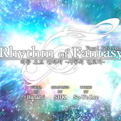 SHK - Rhythm of Fantasy ~시공의 멜로디~ (Vocal Edition) (Feat. banami)