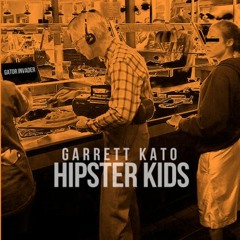 GARRETT KATO - Hipster Kids
