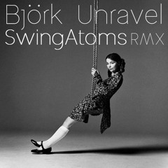 Björk-Unravel (SwingAtoms remix)