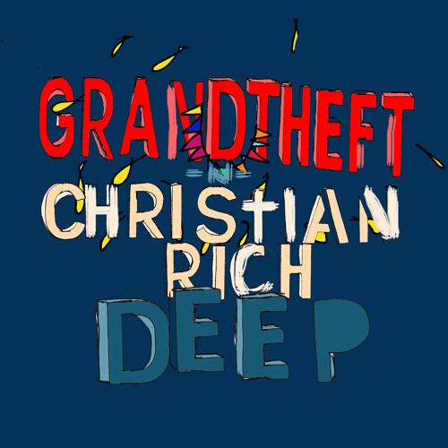Grandtheft & Christian Rich - Deep (Preview) OUT NOW!