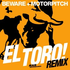 Beware+Motorpitch - El Toro (Oliver $ Hennessy Remix Dub)