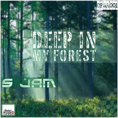S Jam - Deep In My The Forest (Original Mix)