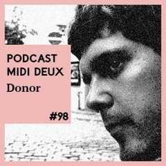 Podcast # 98 - Donor - Midi Deux