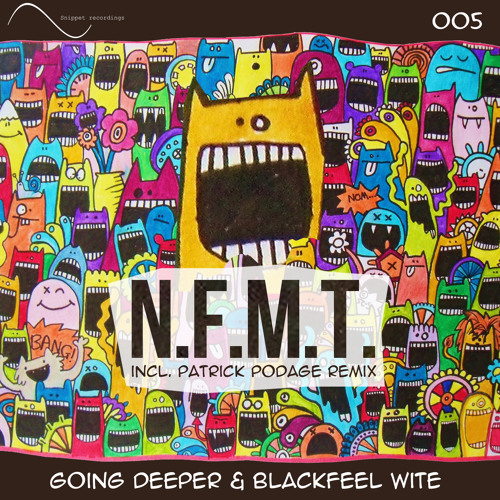 Going Deeper & Blackfeel Wite - N.F.M.T. (Original Mix) OUT NOW!