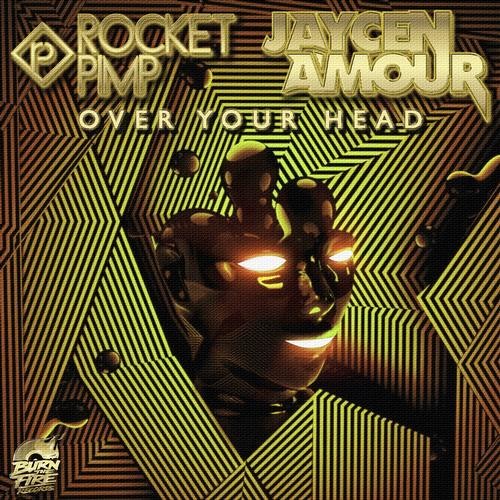 Rocket Pimp & Jaycen A'mour - Over Your Head (OUT NOW)