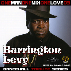 OneManOneMixOneLove Vol.03 BARRINGTON LEVY Tribute Mixtape by CHRONIC SOUND
