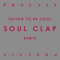 Phoenix Trying&#x20;To&#x20;Be&#x20;Cool&#x20;&#x28;Soul&#x20;Clap&#x20;Remix&#x29; Artwork