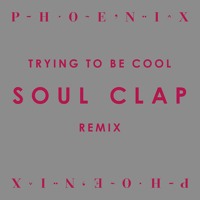 Phoenix - Trying To Be Cool (Soul Clap Remix)