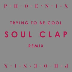 Trying To Be Cool - Soul Clap Remix