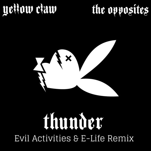The Opposites & Yellow Claw - Thunder (Evil Activities & E-Life remix)
