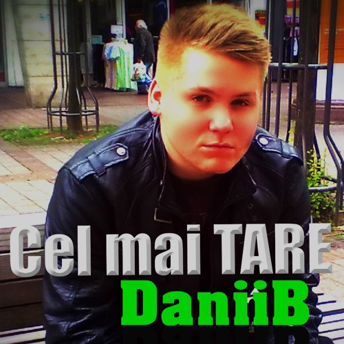 DaniiB - Cel mai TARE