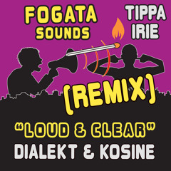 Fogata Sounds ft. Tippa Irie - Loud & Clear (Dialekt & Kosine rmx)
