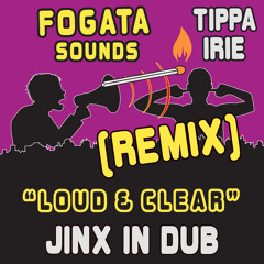Fogata Sounds ft. Tippa Irie - Loud & Clear (Jinx in Dub rmx)