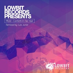 Muui - Confetti In Her Hair (Luis Junior Remix) - Lowbit - 17.06.2013