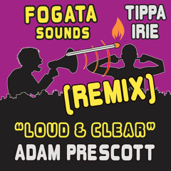 Fogata Sounds & Tippa Irie - Loud & Clear (Adam Precott Remix)