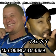 BONDE GUERREIRO MC CORINGA DA RIMA E MC NY (ISAIAS ALMEIDA)