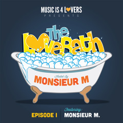 The LoveBath I featuring Monsieur M. [Musicis4Lovers.com]