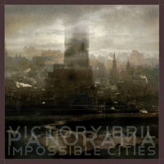 VictorYibril - Impossible Cities  [Panorama] (Full Version)