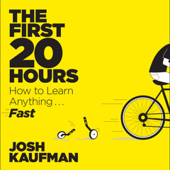 FIRST 20 HOURS - How do you learn complex technical skills?
