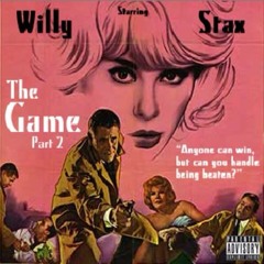 The Game (Part 2) - Willy x Stax