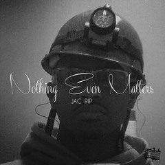 Jac Rip - Nothing Even Matters