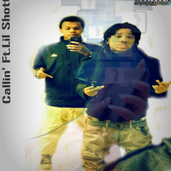 Callin' Ft.Lil Shotta(Freestyle)