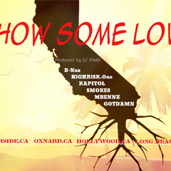 SHOWsomeLOVE ft. B-NAZ, HiGHRiSK.One, KAPITOL, SMOKES, MBENNZ, GOTDAMN Produced by DJ KHALIL