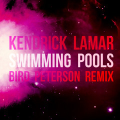 Kendrick Lamar - Swimming Pools (Bird Peterson Remix)(Drankenstein)