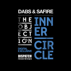 Dabs & Safire - Inner Circle | Dispatch [digital exclusive] OUT NOW!