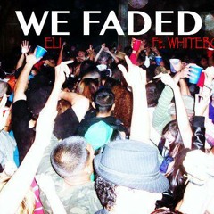 Eli Ft.WhiteBooyy-We Faded