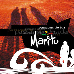 Manitu - Passagem de ida - 05 Ócio Criativo