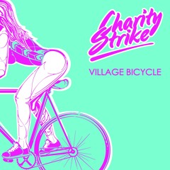 Charity Strike - Village Bicycle (Original Mix)