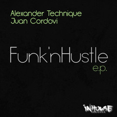 Alexander Technique & Juan Cordovi (Funk'nHustle E.P.) - Luv