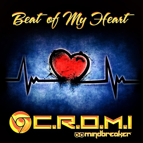 C.R.O.M.I - Podcast Jun 013 - Beat of my heart (Mindbreaker)