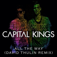 All The Way (David Thulin Remix) by Capital Kings